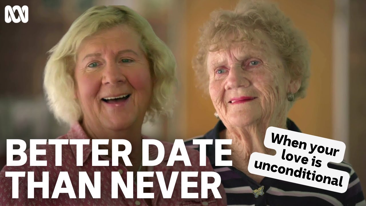 When your love is unconditional | Better Date Than Never | ABC TV + iview