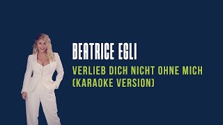 Beatrice Egli - Verlieb dich nicht ohne mich (Karaoke-Version)