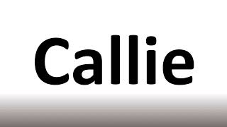 How to Pronounce Callie (correctly!)