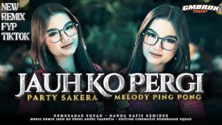 Jauh Ko Pergi Party Sakera Melodi Ping Pong Remix Nanda Nafis