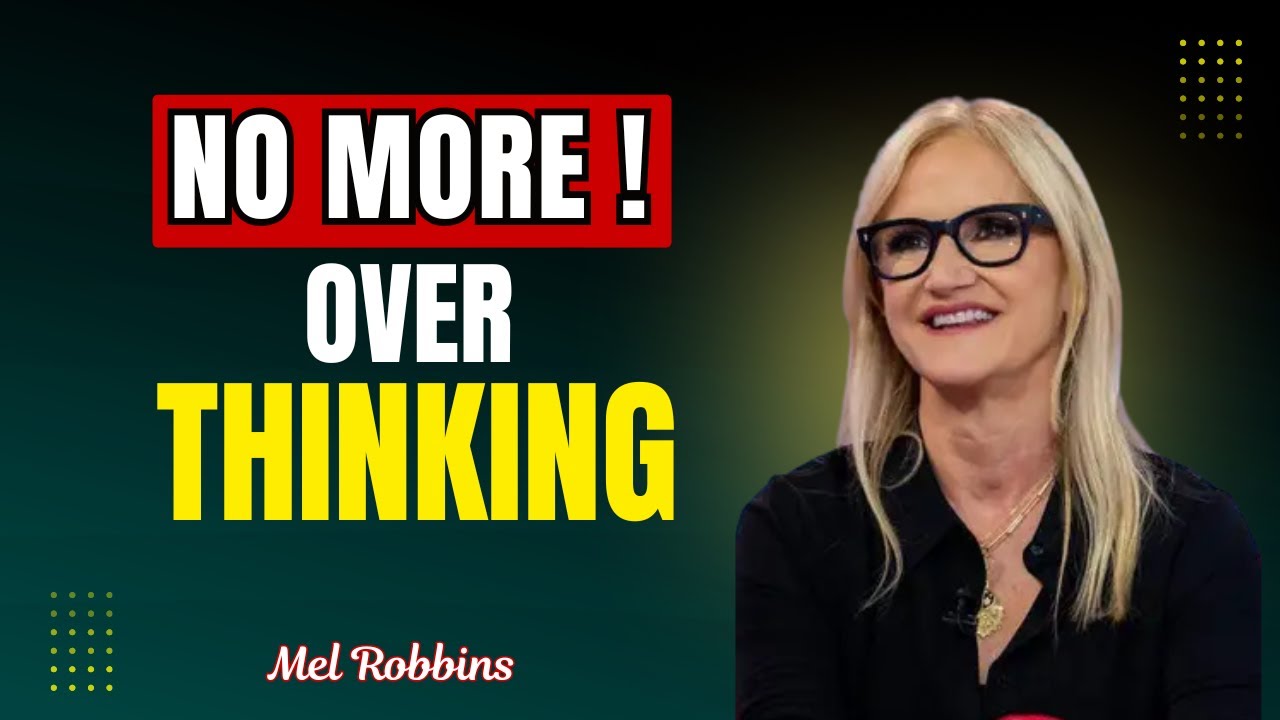 NO MORE OVERTHINKING  | Mel Robbins Motivational Speech | The Mind Shift 