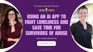 Using an AI app to Fight Loneliness and Save Time for Survivors of Abuse