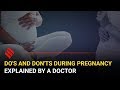 Do's and don'ts during pregnancy, explained by a Gynaecologist