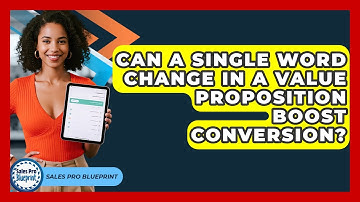 Can A Single Word Change In A Value Proposition Boost Conversion? - Sales Pro Blueprint