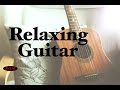 Relaxing Guitar Music For Work,Study,Sleep - Chill Out Music - Background Music