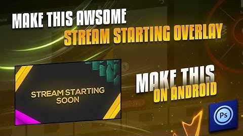 MAKE THIS AWESOME STREAM STARTING OVERLAY ON ANDROID! PIXEL LAB! PS TOUCH