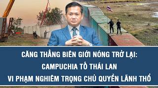 Download Lagu Căng thẳng biên giới nóng trở lại: Campuchia tố Thái Lan vi phạm nghiêm trọng chủ quyền lãnh thổ MP3