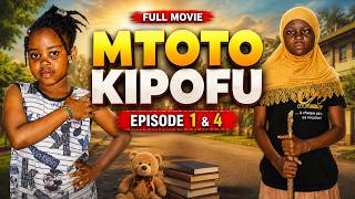 MTOTO KIPOFU | FULL MOVIE | EPISODE 1 & 4