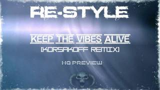 Re-Style - Keep The Vibes Alive (Korsakoff Remix) (Hq Preview)