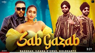 Sab Gazab Goldkartz Badshah Ileana DCruz New Hindi Songs 2023 New Songs 2023 sagahits 1080p