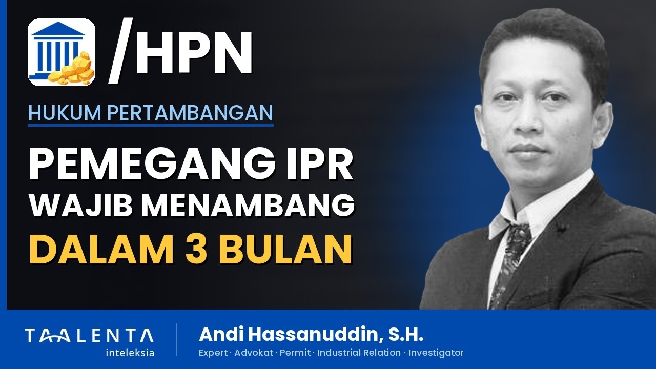 Pemegang IPR Wajib Mulai Menambang Paling Lambat 3 Bulan Setelah Izinnya Terbit