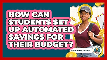 How Can Students Set Up Automated Savings For Their Budget? - Budgeting as a Student