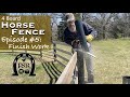 1 Acre Horse Fence: Episode #5: Finish Work