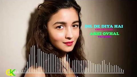 Dil De Diya Hai || Chillout Mix || Abhi Ovhal || Dj A9 || VDJ Qasim Khan