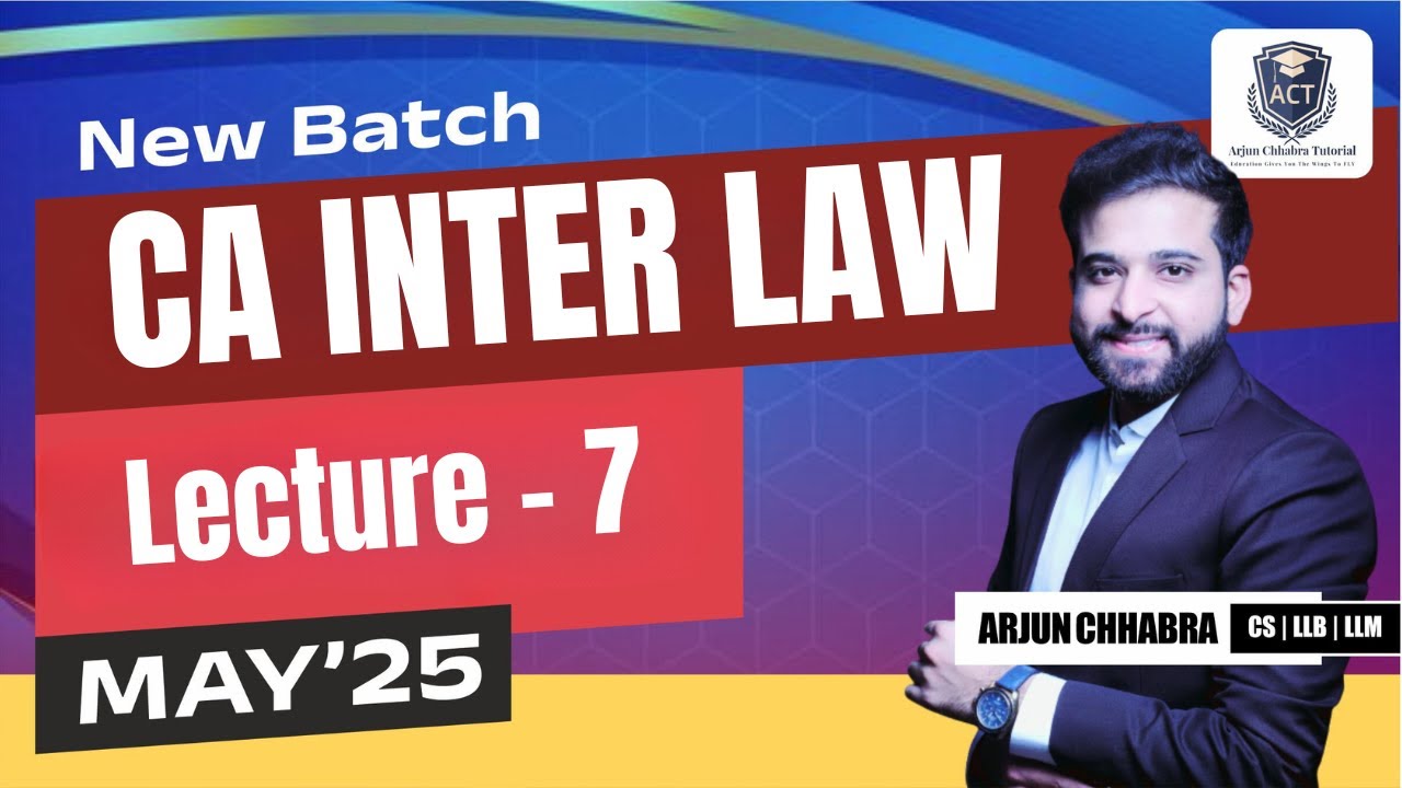 LEC 7 | CA INTER LAW MAY 25 | NEW BATCH | ARJUN CHHABRA TUTORIAL - YouTube