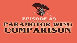 The Paramotor Podcast – EP#9: Paramotor Wing Comparison
