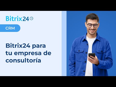 BITRIX24: UNA SOLUCIÓN PERFECTA PARA TU EMPRESA DE CONSULTORÍA