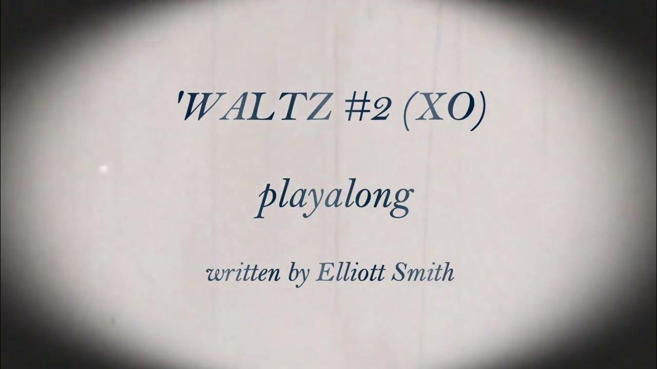 WALTZ 2 (XO) by Elliott Smith PlayAlong YouTube
