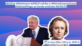 #EnVivo #Mañanera #AMLO exhibe a #MariaAmparoCasar #SalinasPliego se hunde entérate 06/05/24