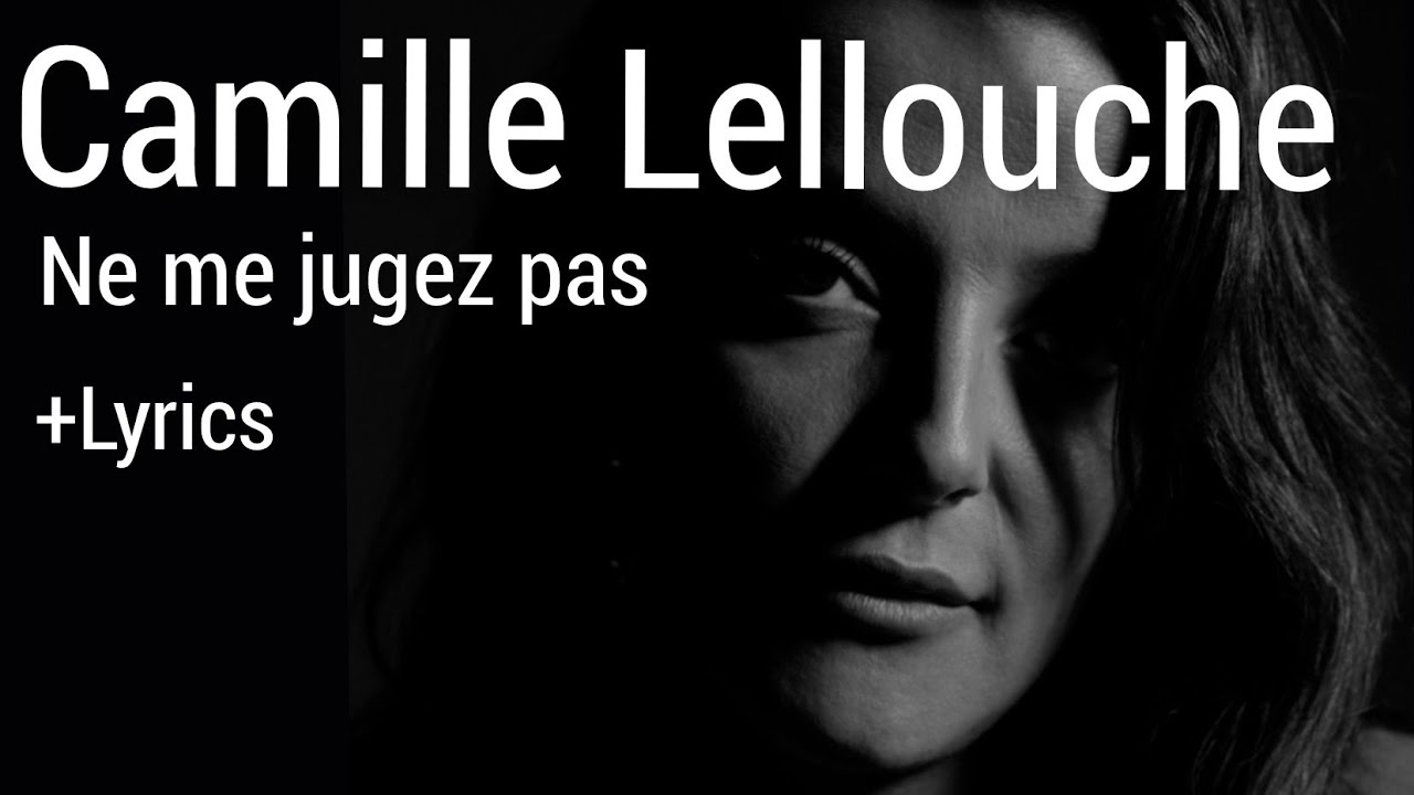 Camille Lellouche - Ne me jugez pas + Lyrics 