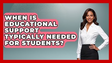 When Is Educational Support Typically Needed for Students? - Accessible Learning For All