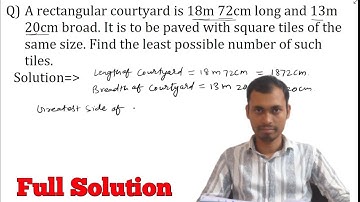 A rectangular courtyard is 18m 72cm long and 13m 20cm broad It is to be paved with square tiles of