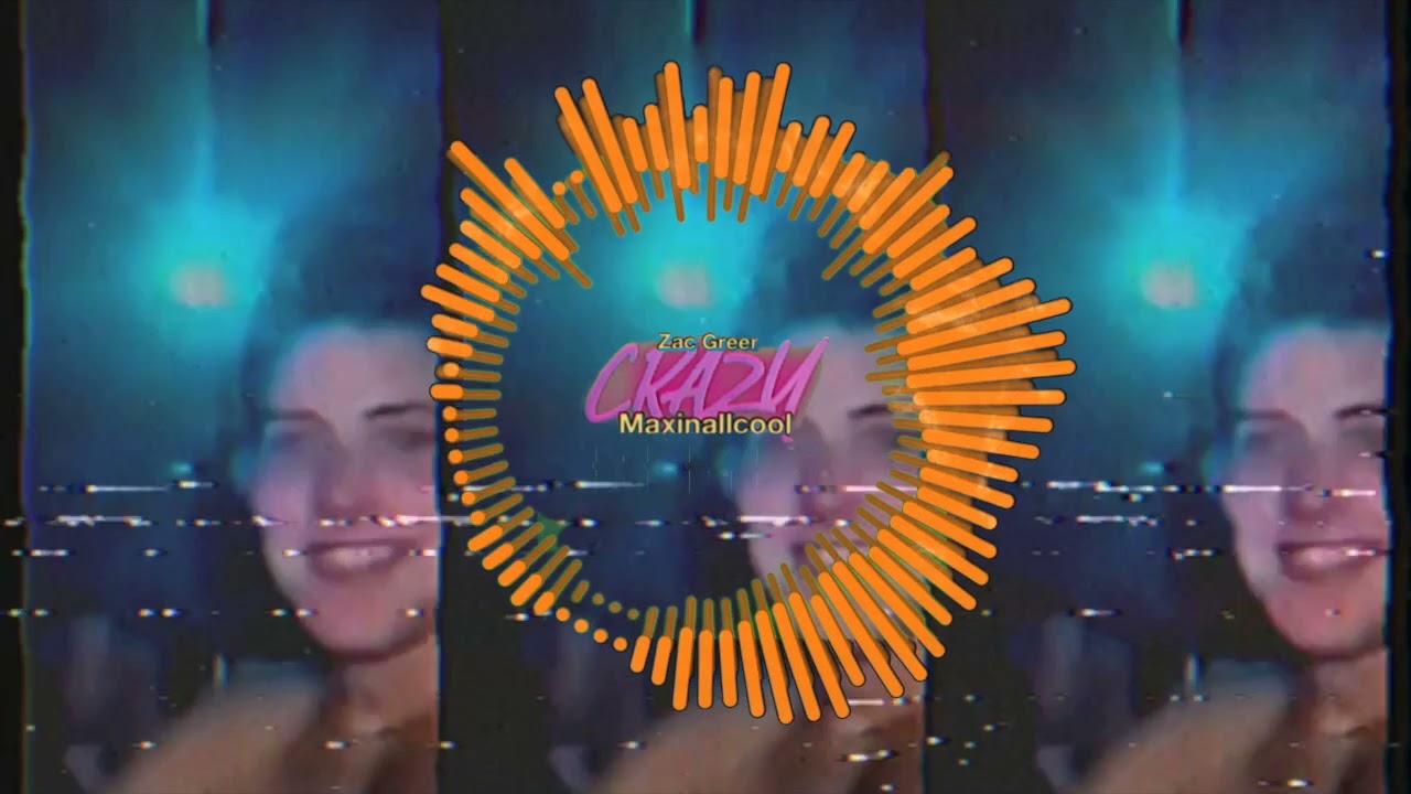 Zac Greer Crazy (Maxinallcool REMIX) YouTube