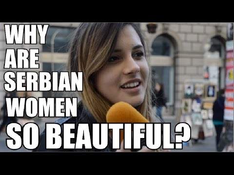 Why are SERBIAN WOMEN so BEAUTIFUL?