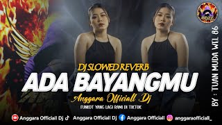 DJ ADA BAYANGMU SLOWREVERB🎧 [ Anggara Officiall Dj ] COVER BY TUAN MUDA WEL 86 