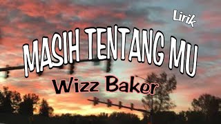 Lirik lagu MASIH TENTANG MU ( Wizz Baker) Slow reveb Terbaru !! #lagutimur #viral