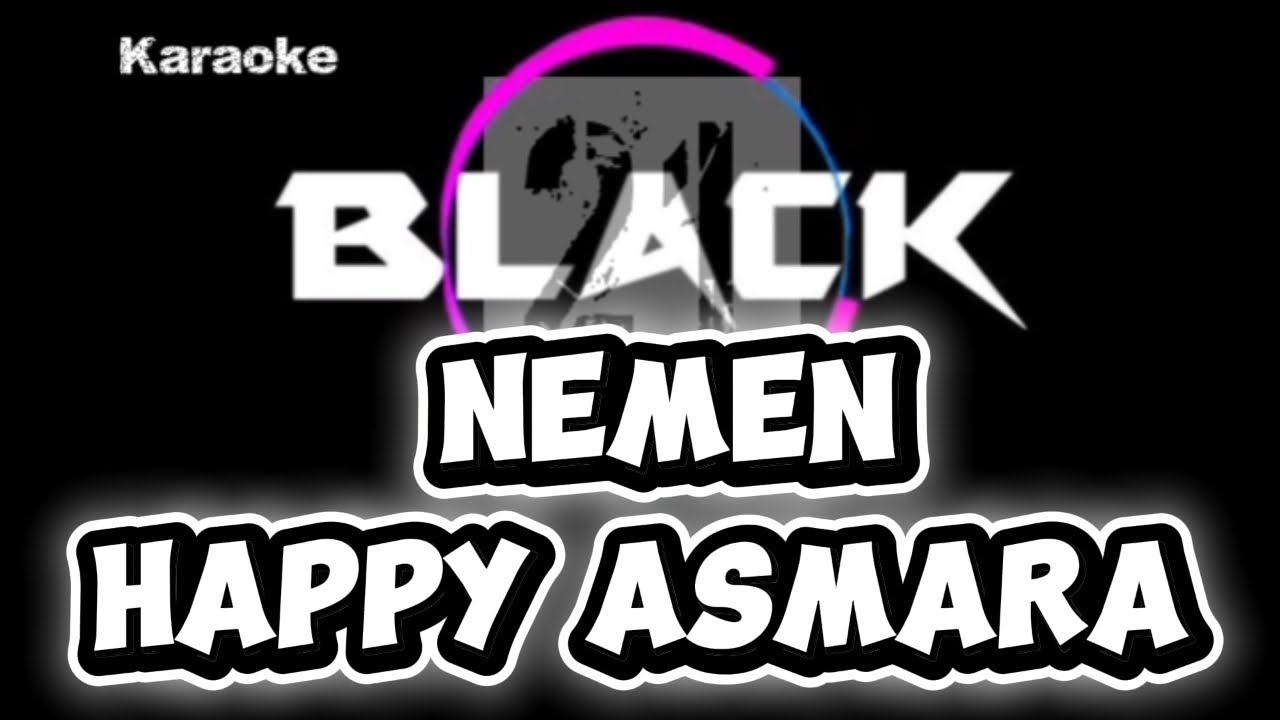NEMEN - HAPPY ASMARA||KARAOKE VERSION