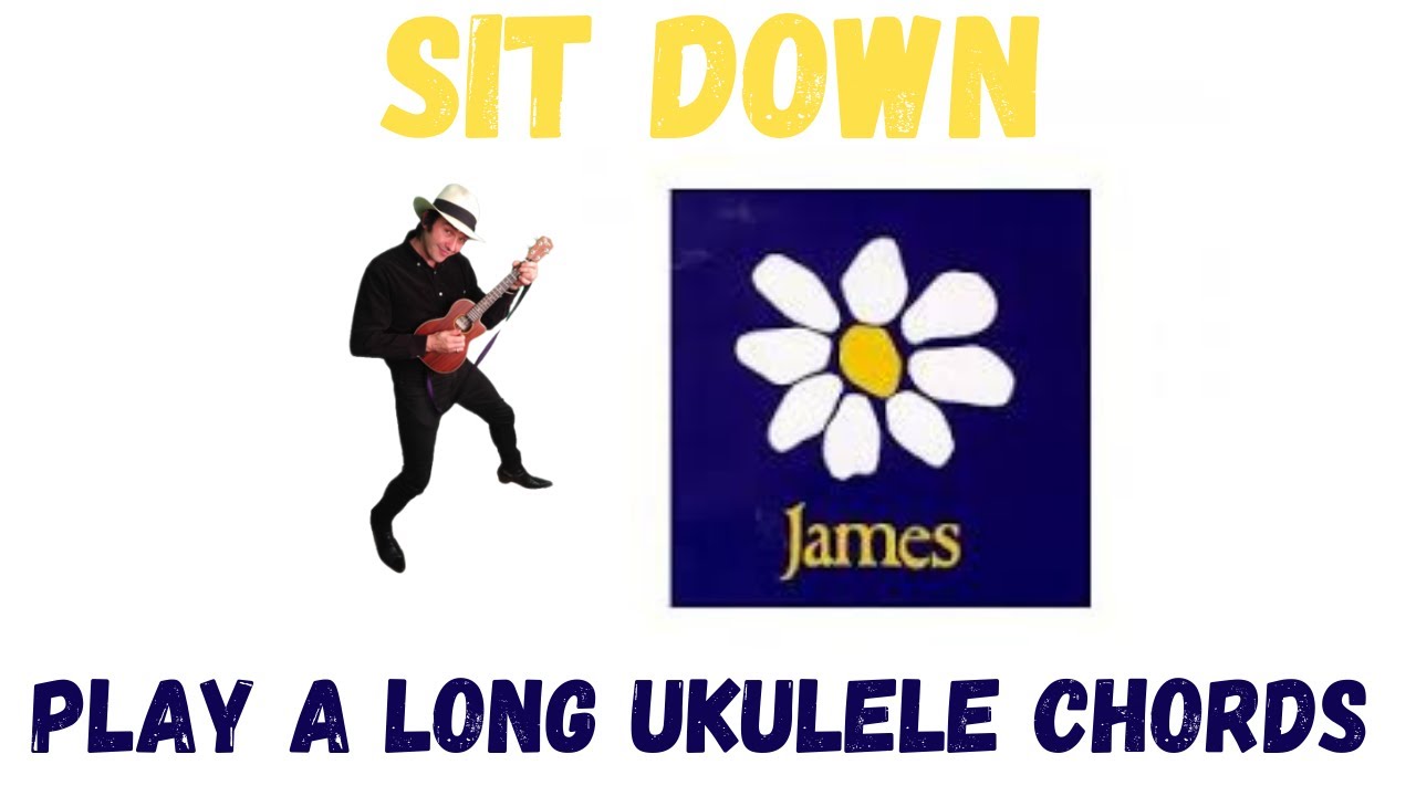 Sit Down By James Ukulele Chords play a long YouTube sit-down-by-james-ukulele-chords-play-a-long-youtube