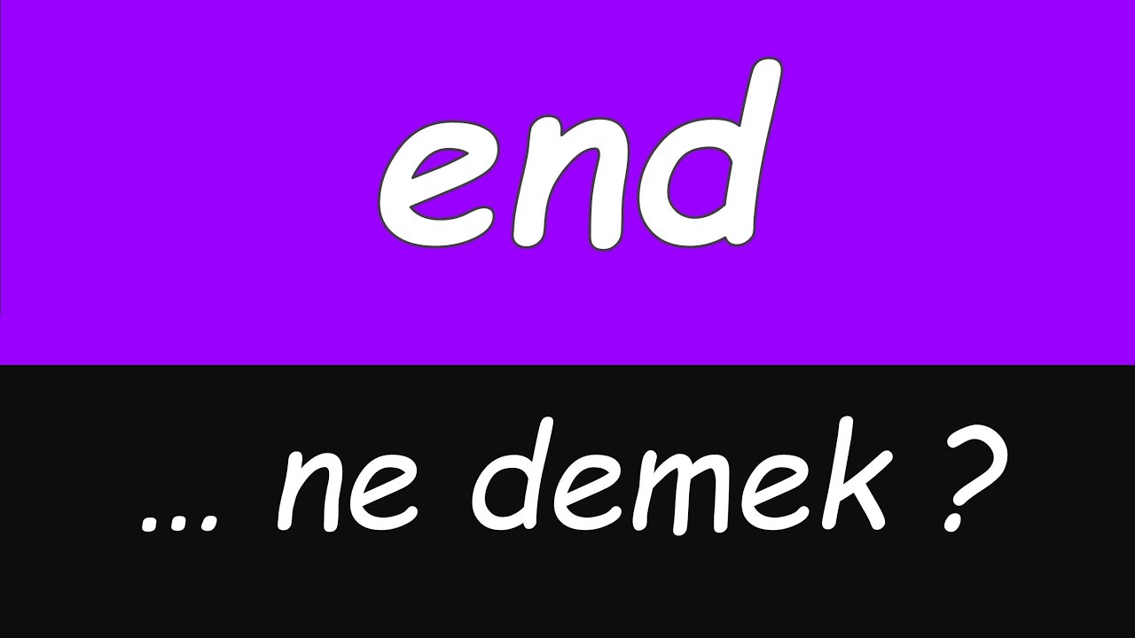END ne demek? YouTube