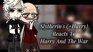 Slytherin's (+Harry) Reacts To Harry And The War || TimeLine: Beginning Of 6th Year || (HarryPotter)