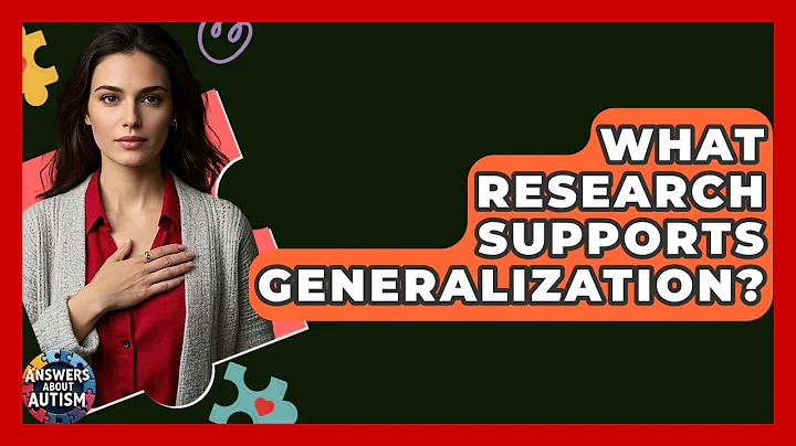 What Research Supports Generalization? - Answers About Autism
