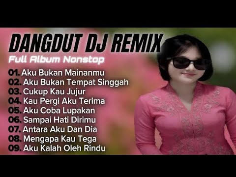 FULL ALBUM AKU BUKAN MAINAN MU DANGDUT DJ LAGU POPULER 2026 FULL BASS ADEM