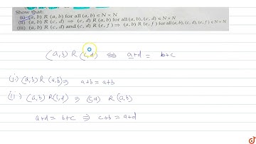 Let R be a relation on N ÃƒÂ— N defined by `(a, b) R (c, d)  lt= gt a + d = b + c` for all...