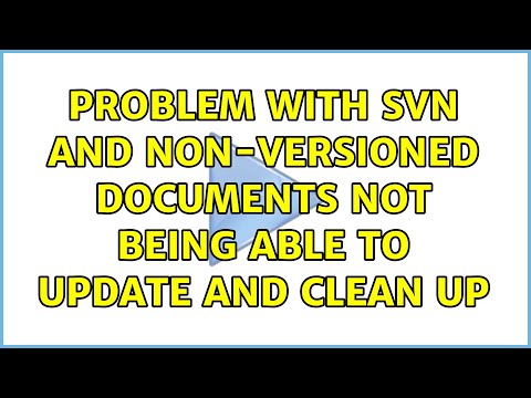 Problem with SVN and non-versioned documents not being able to update and clean up