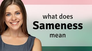 Sameness — meaning of SAMENESS