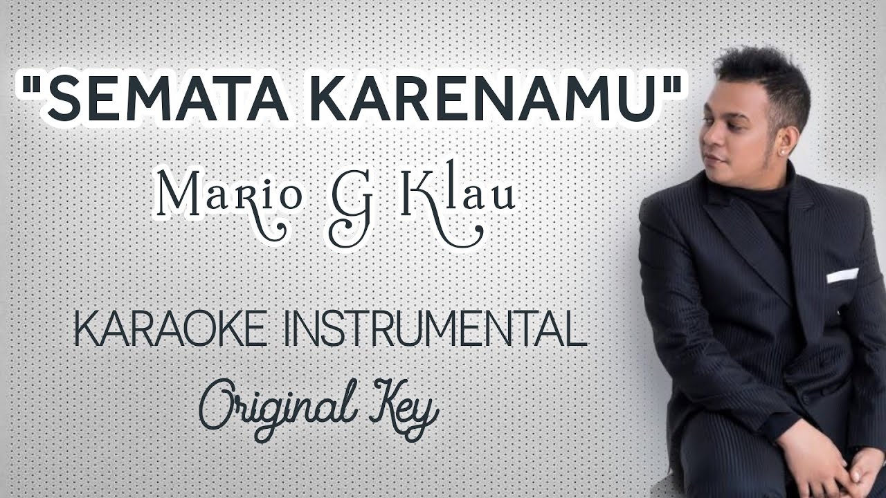 SEMATA KARENAMU - MARIO G KLAU | Karaoke Original Key dengan Lirik Lagu ...