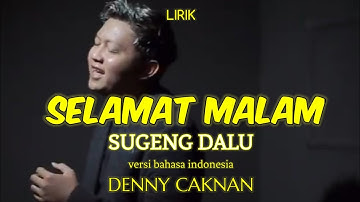 SELAMAT MALAM - DENNY CAKNAN ( LIRIK ) SUGENG DALU