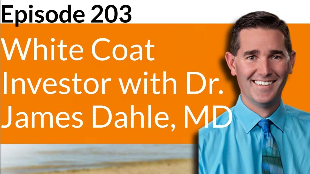 Episode 203 White Coat Investor with Dr. James Dahle, MD YouTube