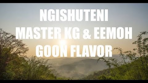 Thumbnail of Goon Flavour, Master KG & Eemoh - Ngishutheni (lyric)