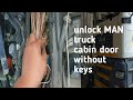 How to unlock MAN tga truck cabin door without keys (with english subtitle)