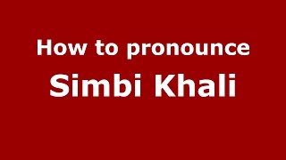 How to pronounce Simbi Khali (American English/US)  - PronounceNames.com