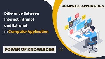 Explain Difference Between  Internet Intranet and Extranet in Computer Application