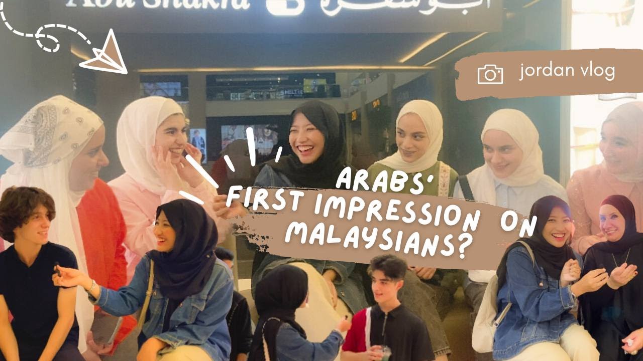 Arabs' First Impression on Malaysians in Jordan!