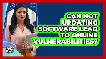 Can Not Updating Software Lead To Online Vulnerabilities?