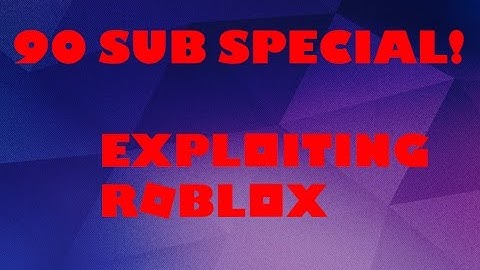 EXPLOITING GAMES ON ROBLOX - [90 SUBSCRIBERS SPECIAL!]