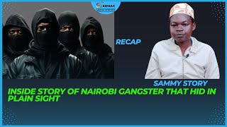 INSIDE STORY OF NAIROBI GANGSTER THAT HID IN PLAIN SIGHT
